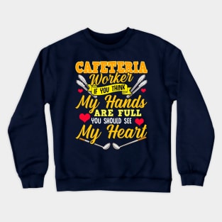 Cafeteria Worker Full Heart Lunch Lady Crewneck Sweatshirt